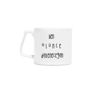 ölünce dinleneceğim Artisan Kupa Ürün Görseli